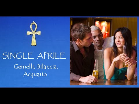 SINGLE✨ APRILE Gemelli, Bilancia, Acquario