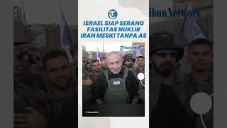 Israel Siap Serang Fasilitas Nuklir Iran dengan atau Tanpa Dukungan AS, Diprediksi Tahun Ini