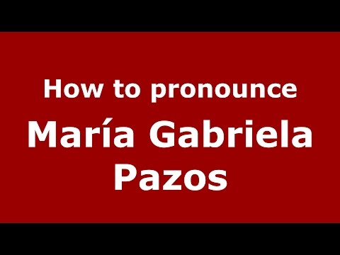 How to pronounce María Gabriela Pazos (Spanish/Argentina) - PronounceNames.com