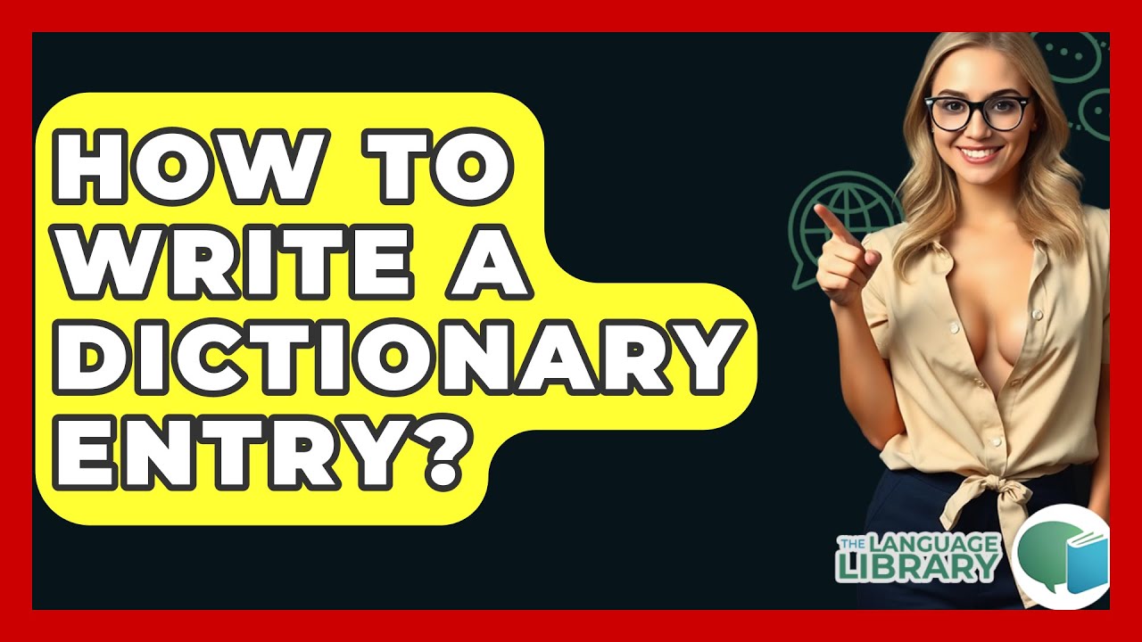 How To Write A Dictionary Entry? - The Language Library