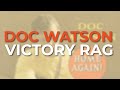 Doc Watson - Victory Rag (Official Audio)