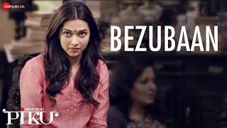 Bezubaan Lyrics - Piku Song by Anupam Roy