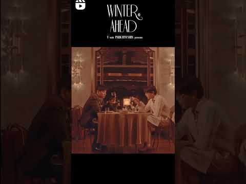 \Winter Ahead\ mv by V & Park Hyo Shin 🎥🎬💖🎤🐻😍💜💜💜#kimtaehyung #parkhyoshin#winterahead#mv
