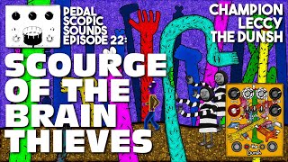 Video thumbnail for Champion Leccy The Dunsh Fuzzstortion: Scourge Of The Brain Thieves (Pedal Demo) by Pedal Scopic Sounds