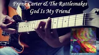 Frank Carter And The Rattlesnakes God Is My Friend Guitar Cover