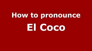 How to pronounce El Coco