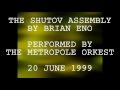 Brian Eno The Shutov Assembly performed by the Metropole Orkest 20 June 1999 - universityofambience Brian Eno The Shutov Assembly performed by the Metropole Orkest 20 June 1999