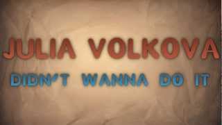 Julia Volkova - Didn't Wanna Do It [Lyric Video] [HD]