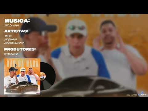 MC RC,MC Denãoo,MC Jhowzinho SP - Não da Nada (DJ Saulinho)