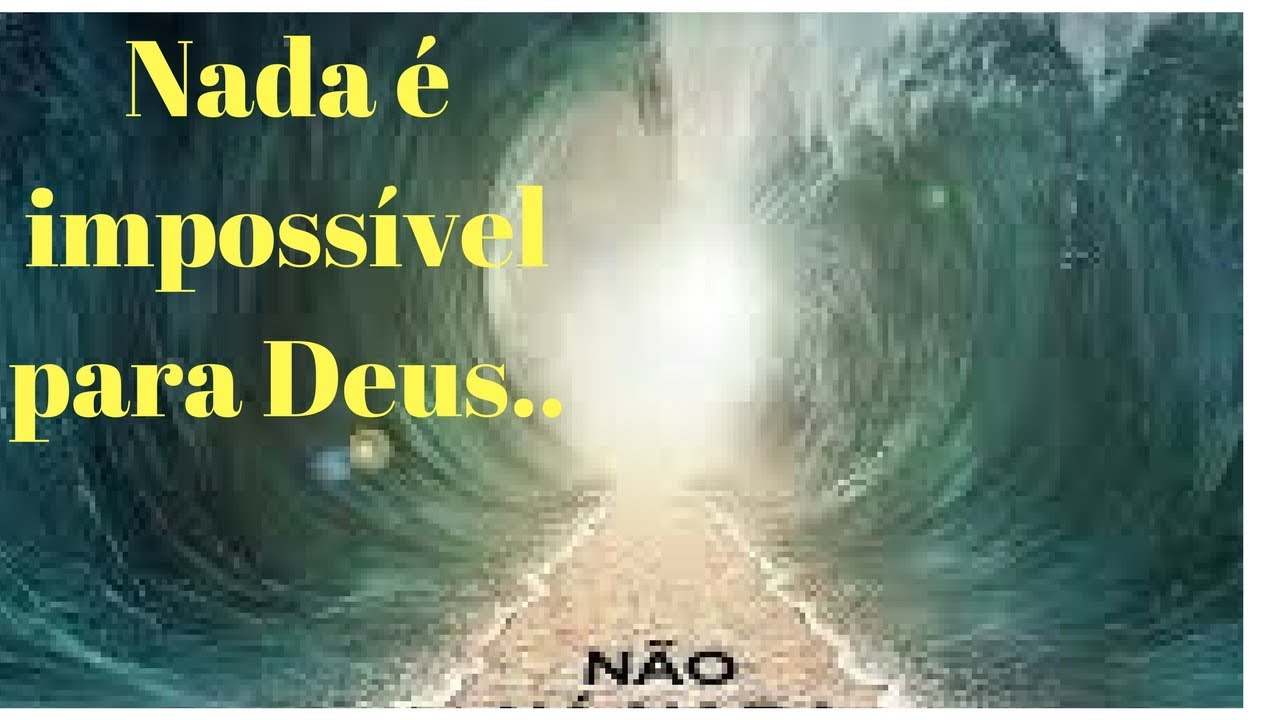 Nada é impossível  para Deus...Lucas: 1: 34-37