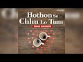Hothon Se Chhu Lo Tum Unwind Instrumental Paras Nath