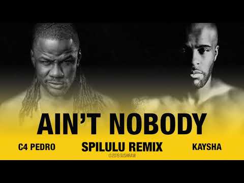 Kaysha x C4 Pedro - Ain't Nobody | Spilulu Remix