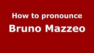 How to pronounce Bruno Mazzeo