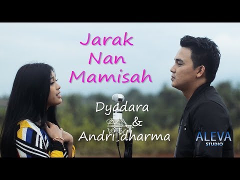 Jarak Nan Mamisah -  Dyadara & Andri Dharma  (Pop Minang Terbaru)