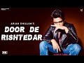 Door De Rishtedar (4k Video) Arjan Dhillon | Door Ke Rishtedar Close Hon Nu Firde Ne | Songs 2021