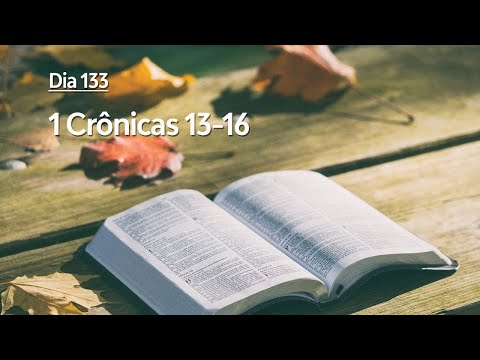 Plano de Leitura da Bíblia: Dia 133 - 1 Crônicas 13-16
