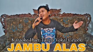 Download lagu JAMBU ALAS | Karaoke Duet Tanpa Vokal Cewek || Voc. Fais Saputra mp3