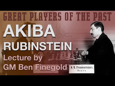 Great Players of the Past: Akiba Rubinstein