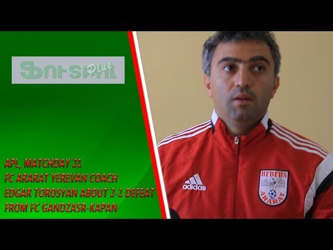 APL, Matchday 21 FC Ararat Yerevan Coach about 2-1 defeat from FC Gandzasar-Kapan