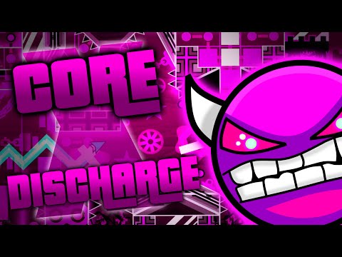 CORE x DISCHARGE (Demon) by Aurorus + Anthrax | Geometry Dash