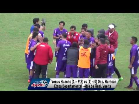 VENUS HUACHO (1) - P(3) vs (1) - (0) DEP. HURACÁN - ETAPA DEPARTAMENTAL - 4TOS DE FINAL/VUELTA 2018.