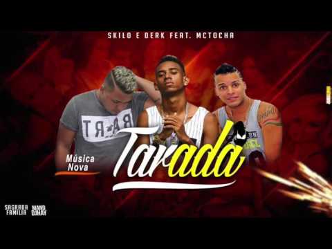 MC SKILO E DERK E MC TOCHA - TARADA - MÚSICA NOVA