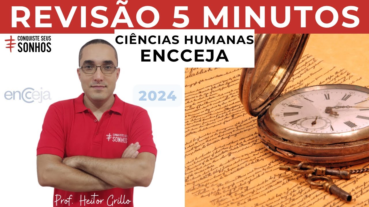 REVISÃO DE 5 MINUTOS - CIÊNCIAS HUMANAS - ENCCEJA 2024 - ENSINO MÉDIO E FUNDAMENTAL