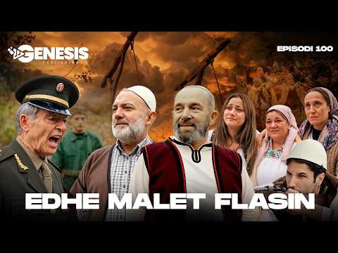 EDHE MALET FLASIN - Episodi 100 (Histori Shqiptare)