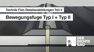 Bewegungsfuge Typ I + Typ II (Technik Film Detailausbildungen Teil 5) 