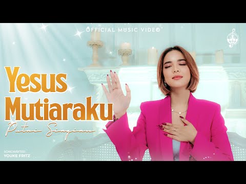 Yesus Mutiaraku - Putri Siagian (Official Music Video)