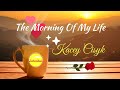 The Morning of My Life - Kacey Cisyk 