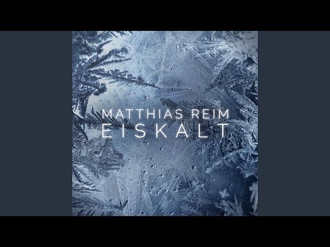 Matthias Reim „“ „Eiskalt“