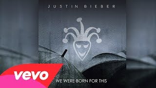 Justin Bieber - We Were Born For This LYRICS