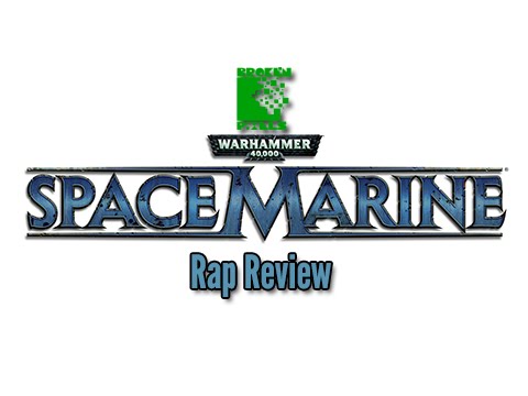 Warhammer 40K: Space Marine - Rap Review #TBT