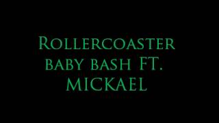 Rollercoaster - Baby Bash ft. Mickael