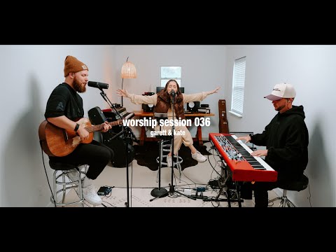 Worship Session 036 | Garett & Kate