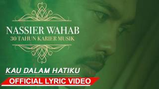 Nassier Wahab - Kau Dalam Hatiku [Official Lyric Video HD]