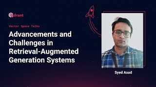 Advancements and Challenges in RAG Systems - Syed Asad | Vector Space Talks #021