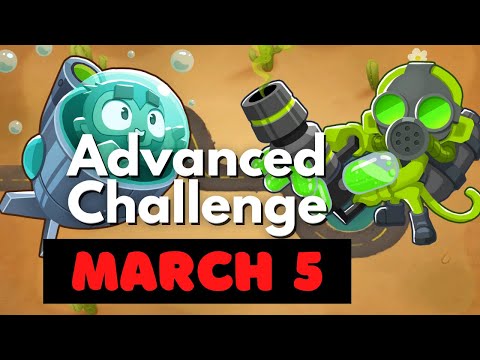 BTD6 Advanced Challenge || Not Too Tricky || March 5, 2023
