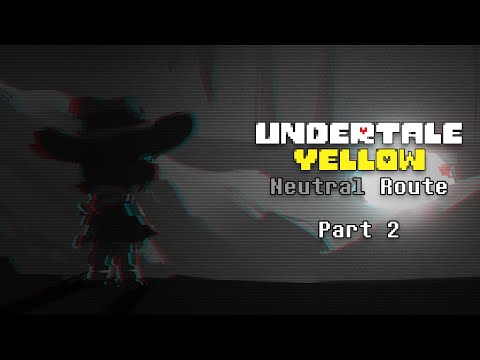 UNDERTALE Yellow - Part 2 Neutral Route - Full Gameplay - No Commentary