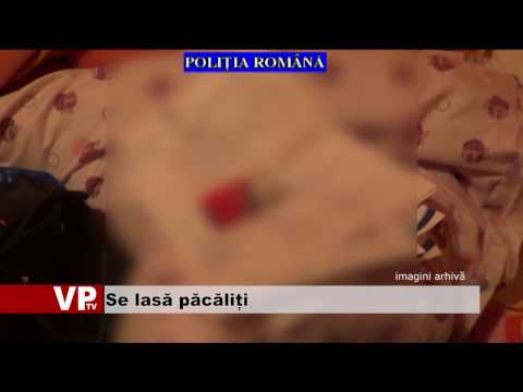 Se lasă păcăliți