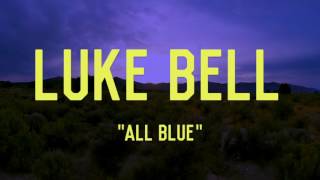 Luke Bell - All Blue (Audio)
