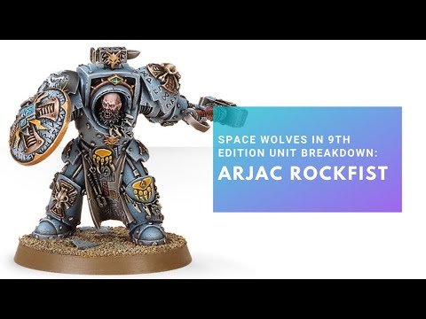 Warhammer 40k Space Wolves 9th Edition Unit Breakdown: Arjac Rockfist