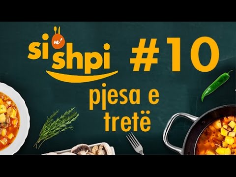 Si n'shpi Emisioni  10 - Pjesa e tretë - Edon Berveniku - CITI dhe Blertë  Bajrami - Rexhepi