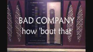 BAD COMPANY:  HOW &#39;BOUT THAT