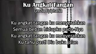 Download lagu Ku Angkat Tangan Grezia Epiphania Lirik... mp3