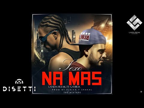 Sexo Na Mas - Landa Freak Ft Gaviria (Audio) (A Nuestro Mode Up)