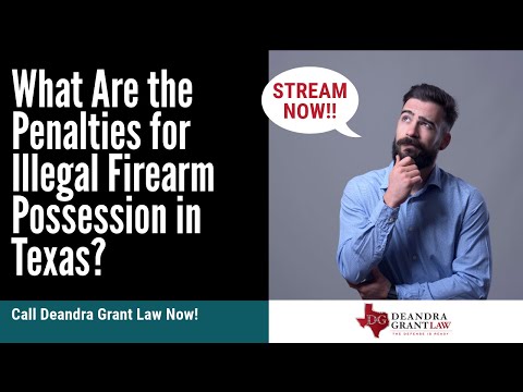 What Are the Penalties for Illegal Firearm Possession in Texas? | Call Deandra Grant Law Now!