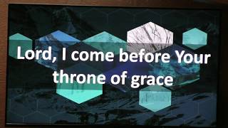 Lord, I come before your throne of Grace