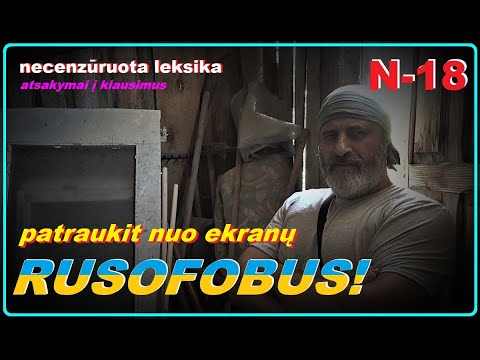 Rusofobai, geriau nežiūrėkit! N-18 (necenzūruota leksika!)